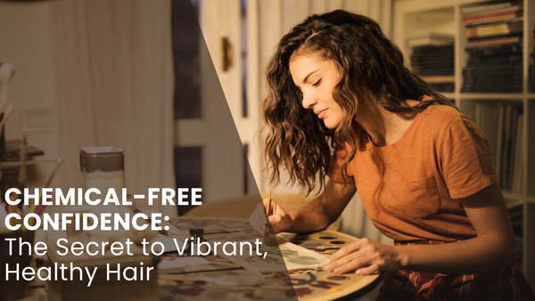 Chemical-Free Confidence: The Secret to Vibrant, Healthy Hair