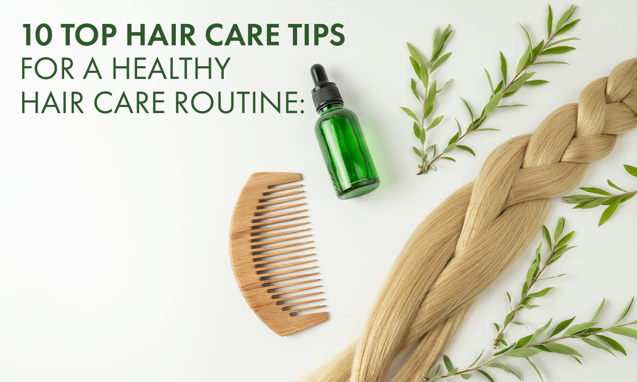 10 Top Hair Care Tips for a Healthy Hair Care Routine