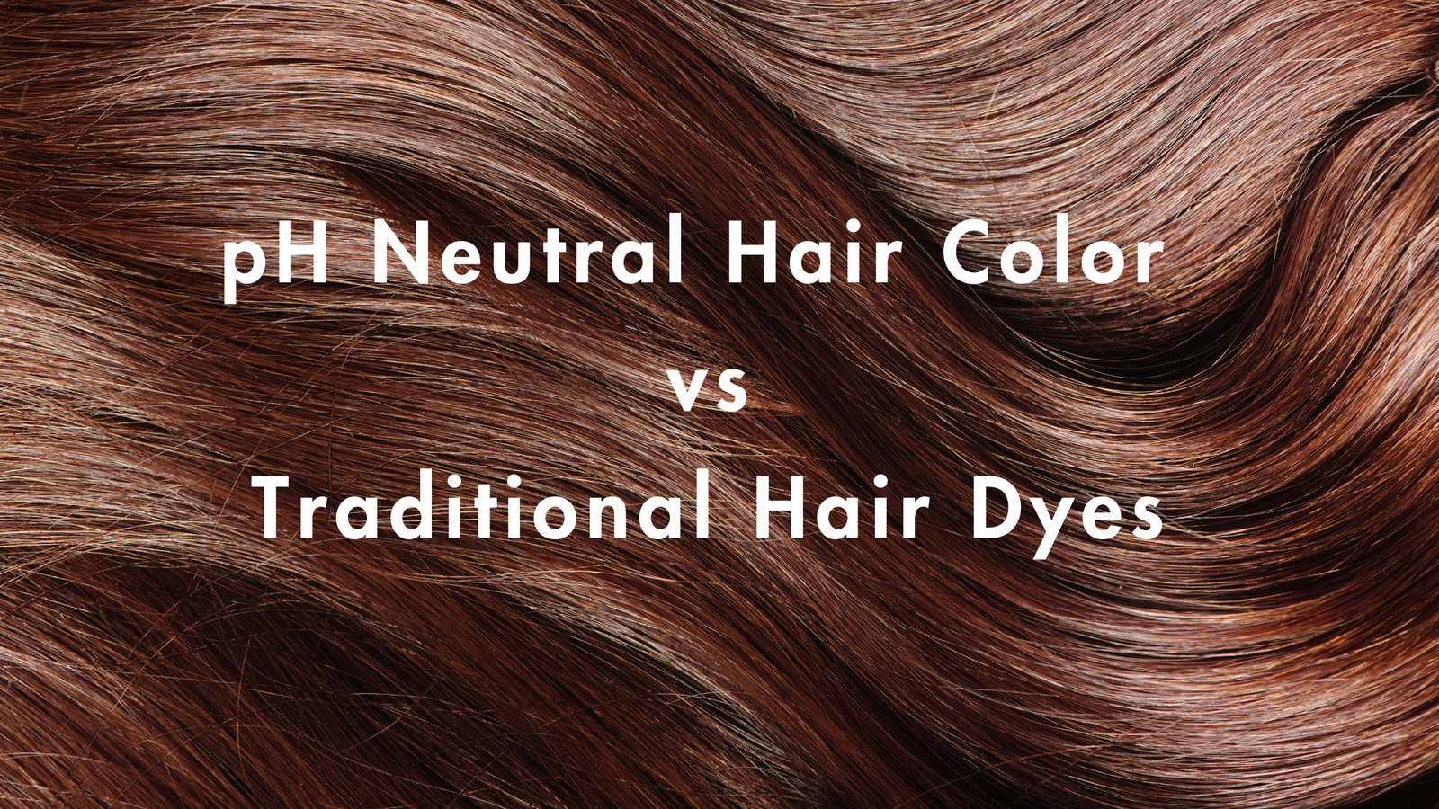 pH Neutral Hair Color vs. Traditional Hair Dyes: